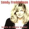 Sandy Fredrickson - When It Comes to You - Single
